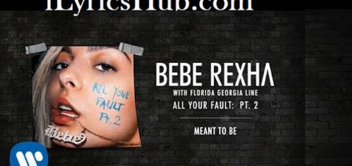 Meant to Be Lyrics - Bebe Rexha