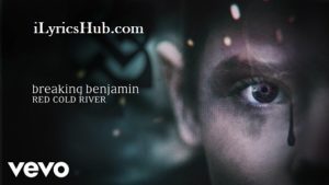 Red Cold River Lyrics - Breaking Benjamin