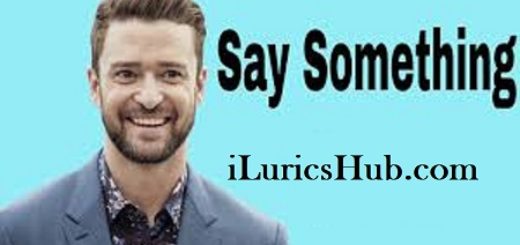 Say Something Lyrics - Justin Timberlake - Full Video