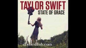 State Of Grace Lyrics - Taylor Swift 