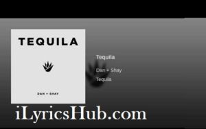 Tequila Lyrics - Dan + Shay