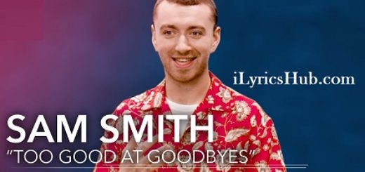 Too Good At Goodbyes Lyrics - Sam Smith