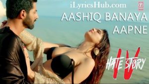 Aashiq Banaya Aapne Lyrics - Hate Story IV