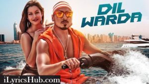 Dil Warda Lyrics - AJ Singh, Director Gifty