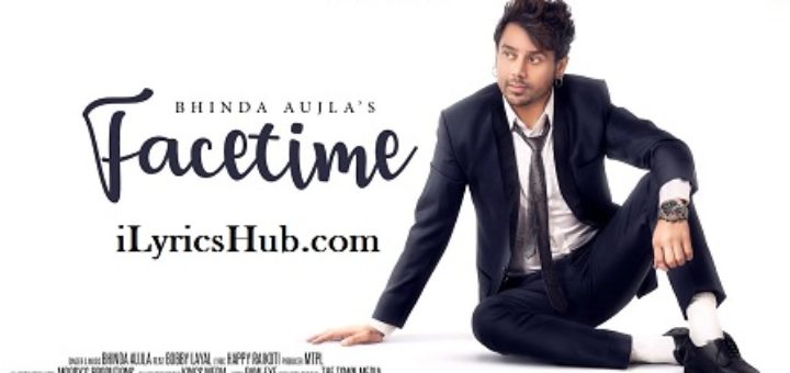 Facetime Lyrics - Bhinda Aujla Ft. Bobby Layal