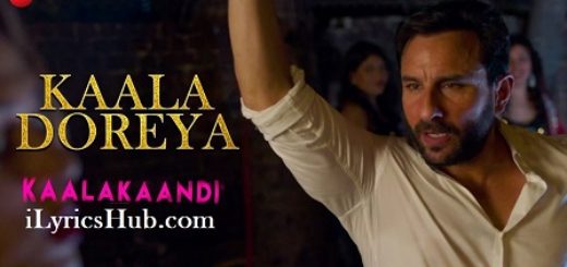 Kaala Doreya Lyrics - Kaalakaandi | Saif Ali Khan, Neha Bhasin |