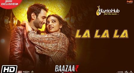 La La La Lyrics - Bilal Saeed, Neha Kakkar