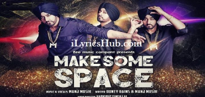 Make Some Space Lyrics - Manj Musik