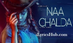 Naa chalda Lyrics - Inder Kaur, Narinder Batth