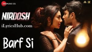 Barf Si Lyrics(Full Video) - Nirdosh | Ashmit Patel & Maheck Chahal