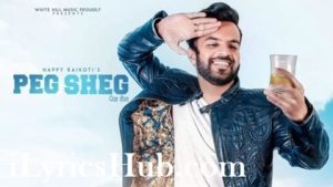 Peg Sheg Lyrics - Happy Raikoti, V Rakx