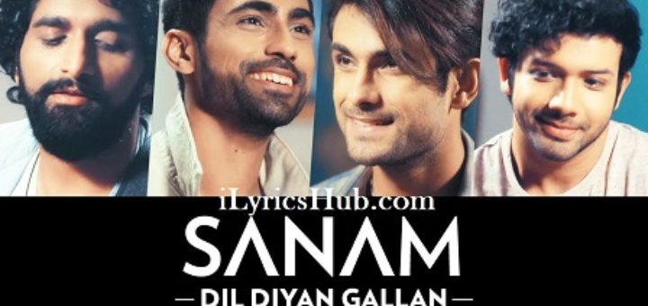 Dil Diyan Gallan Lyrics - Sanam