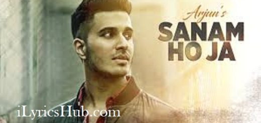 SANAM HO JA Lyrics -  Arjun