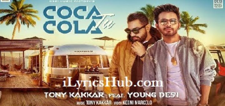 Coca Cola Tu Lyrics - Tony Kakkar ft. Young Desi