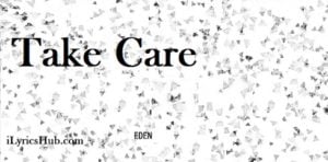 Take Care Lyrics - EDEN 