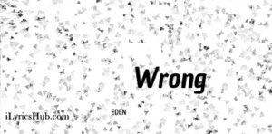 wrong Lyrics - EDEN