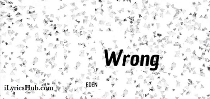 wrong Lyrics - EDEN