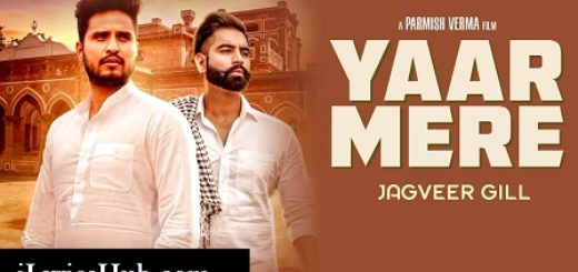 Yaar Mere Lyrics - Jagveer Gill | Parmish Verma, Desi Crew