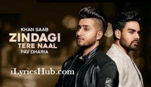 Zindagi Tere Naal Lyrics - Khan Saab, Pav Dharia