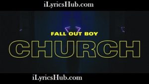 Church Lyrics - Fall Out Boy
