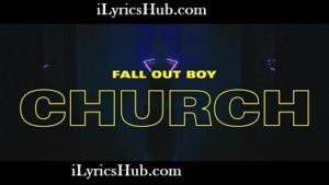 Church Lyrics - Fall Out Boy 