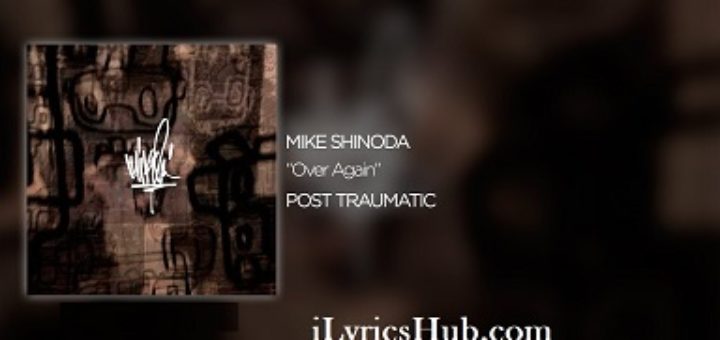 Over Again Lyrics - Mike Shinoda