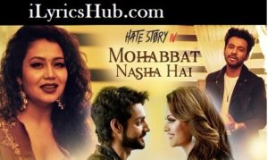 Mohabbat Nasha Hai Lyrics - Neha Kakkar, Tony Kakkar 