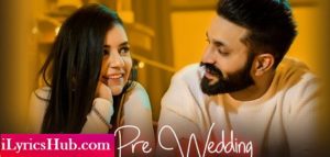 Pre Wedding Lyrics - Dilpreet Dhillon