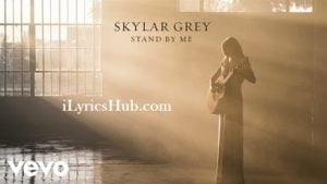 Stand By Me Lyrics - Skylar Grey 