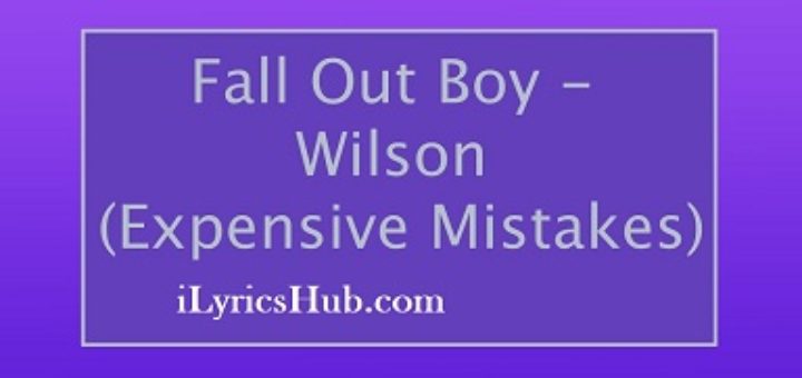 Wilson Lyrics - Fall Out Boy