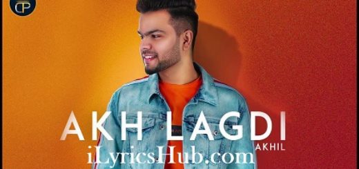 Akh Lagdi Lyrics – Akhil, Desi Routz