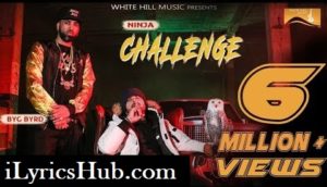 Challenge Lyrics - Ninja | Sidhu Moose Wala, Byg Byrd |