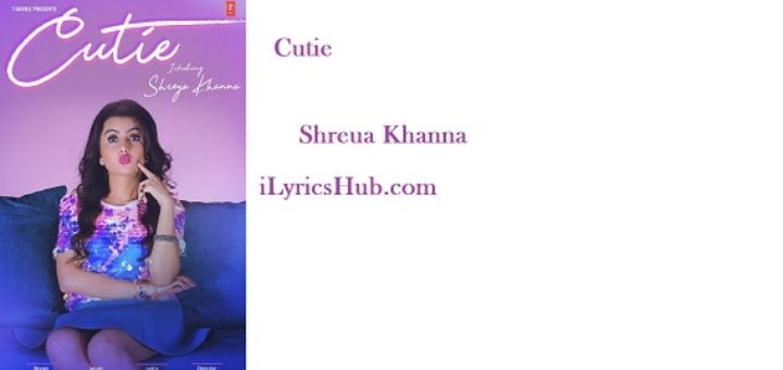 Cutie Lyrics - Shreya Khanna