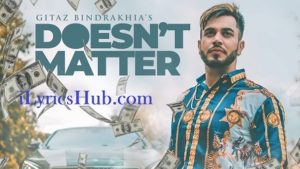 Doesn't Matter Lyrics - Gitaz Bindrakhia, Snappy