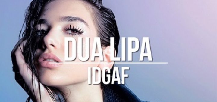 IDGAF Lyrics - Dua Lipa