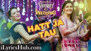 Hatt Ja Tau Lyrics - Veerey Ki Wedding