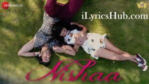 Nishaa Lyrics - Palash R Muchhal, Parth Samthaan