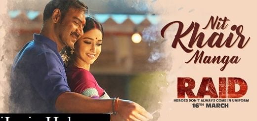 Nit Khair Manga Lyrics - RAID | Ajay Devgn, Ileana D'Cruz |