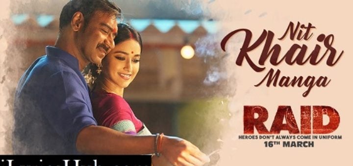 Nit Khair Manga Lyrics - RAID | Ajay Devgn, Ileana D'Cruz |