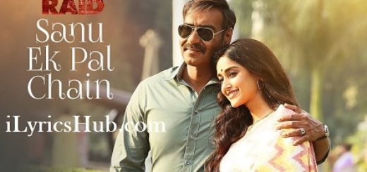 Sanu Ek Pal Chain Lyrics - Raid