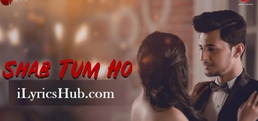 Shab Tum Ho Lyrics - Darshan Raval, Sayeed Quadri