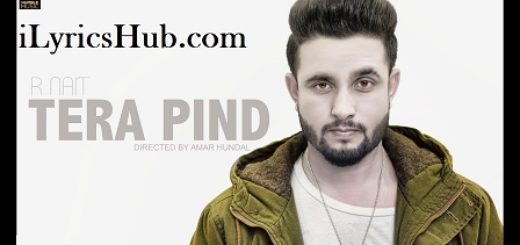 Tera Pind Lyrics - R Nait