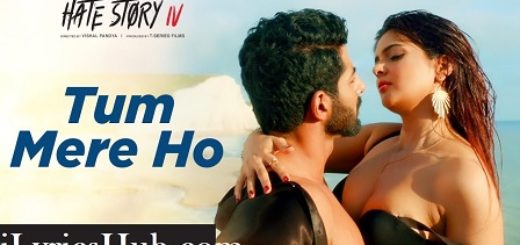 Tum Mere Ho Lyrics - Hate Story IV