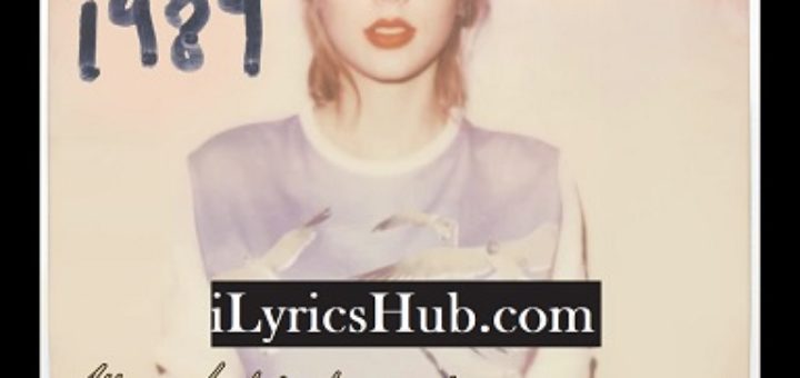 All You Had To Do Was Stay Lyrics - Taylor Swift