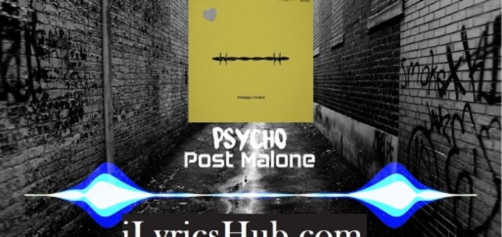 Psycho Lyrics - Post Malone, ft. Ty Dolla Sign