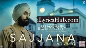 Sajjana Lyrics - Sajjan Singh Rangroot | Diljit Dosanjh