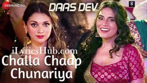 Challa Chaap Chunariya Lyrics - Rekha Bhardwaj, Richa Chadha