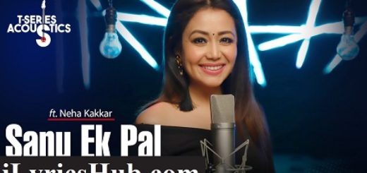 Sanu Ek Pal Lyrics - Neha Kakkar, Tony Kakkar