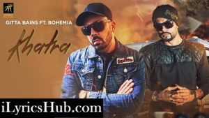 Khatra Lyrics - Gitta Bains Ft. Bohemia