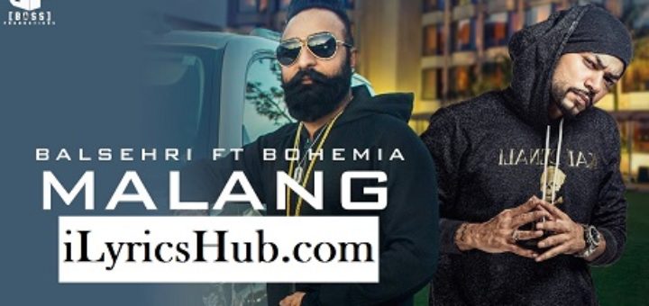 Malang Lyrics - Balsehri Ft. Bohemia